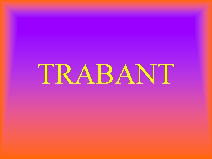 TRABANT 