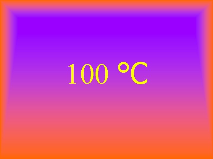 100 °C 