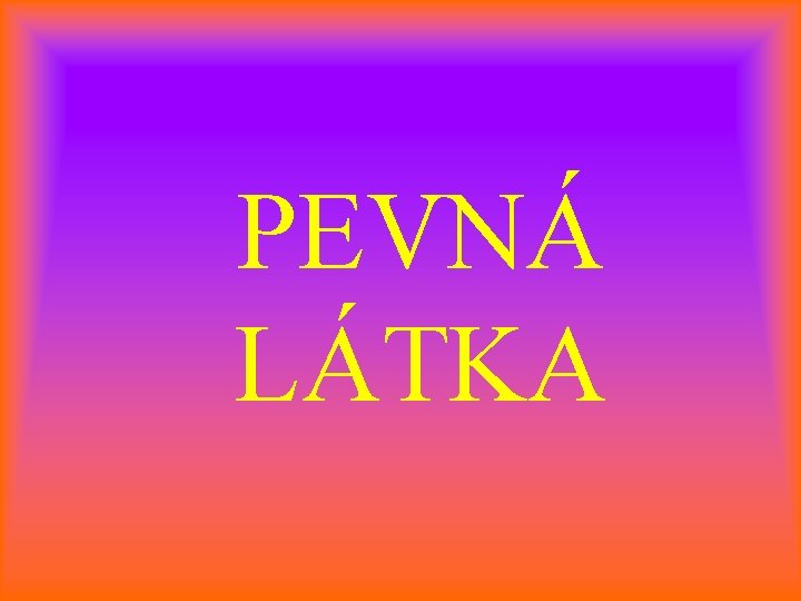 PEVNÁ LÁTKA 