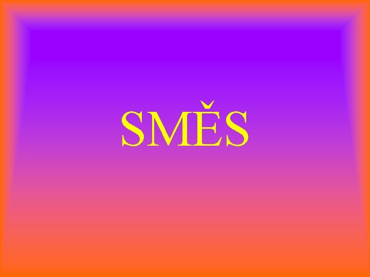 SMĚS 