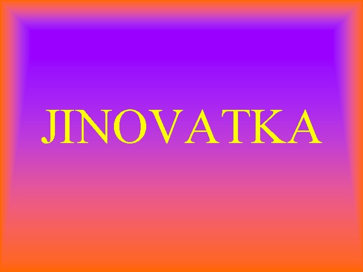 JINOVATKA 