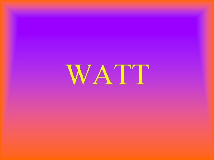 WATT 