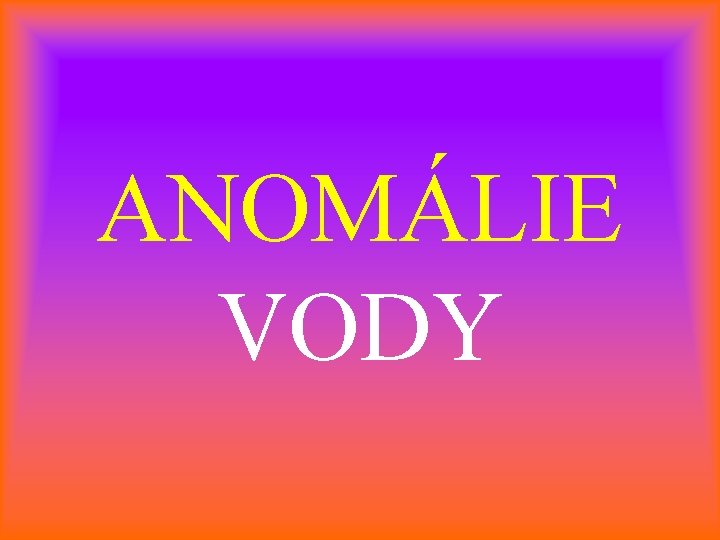 ANOMÁLIE VODY 