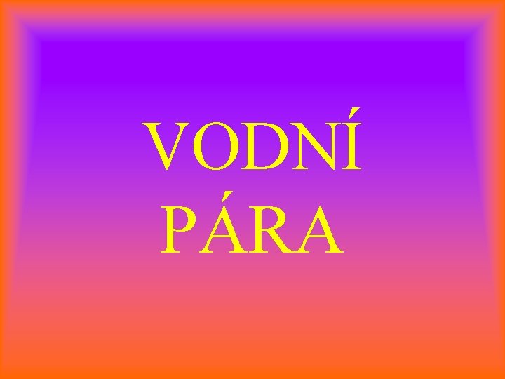 VODNÍ PÁRA 