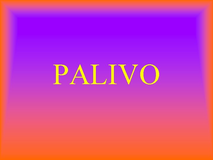 PALIVO 