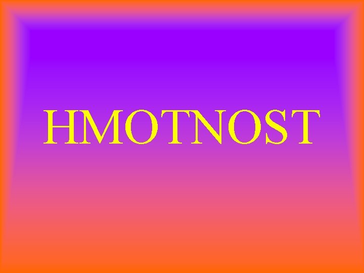 HMOTNOST 