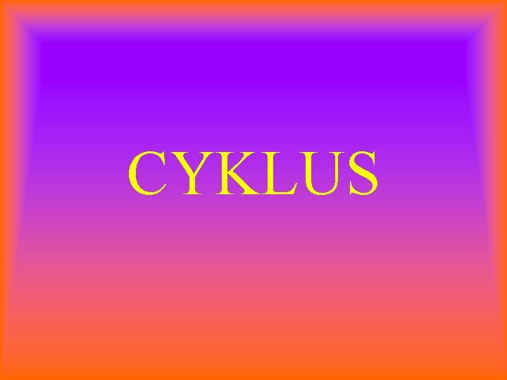 CYKLUS 