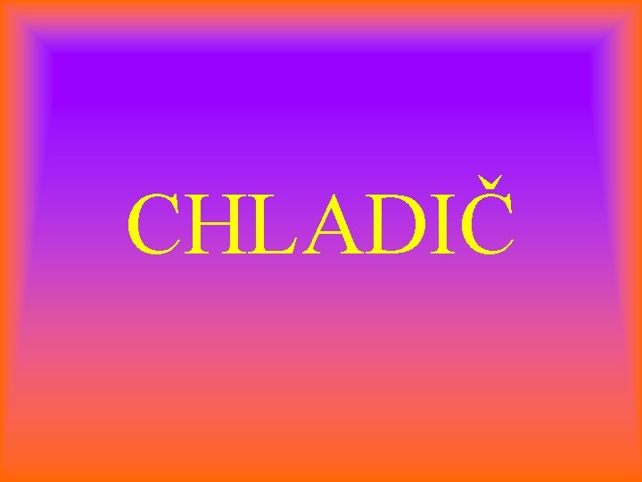 CHLADIČ 