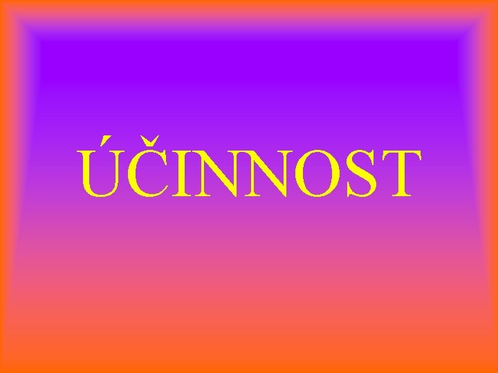 ÚČINNOST 