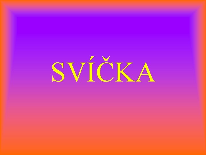 SVÍČKA 