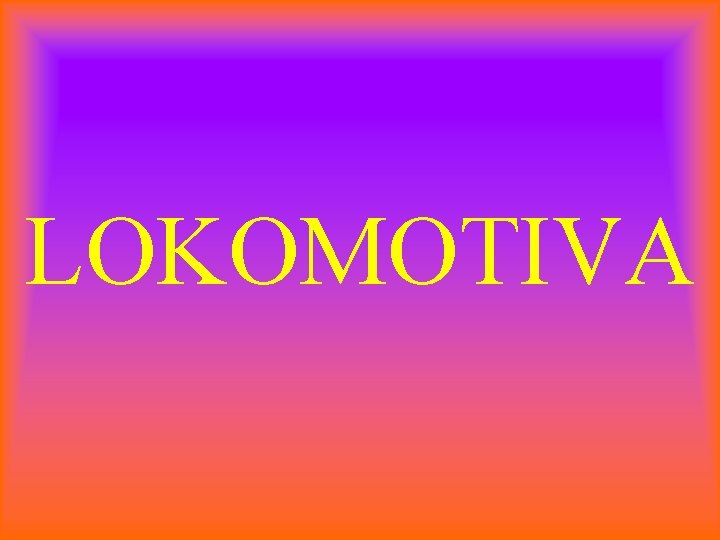 LOKOMOTIVA 