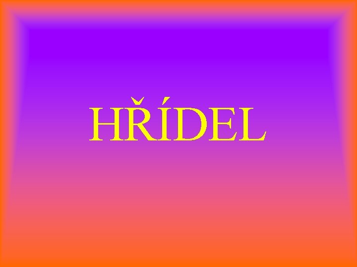 HŘÍDEL 