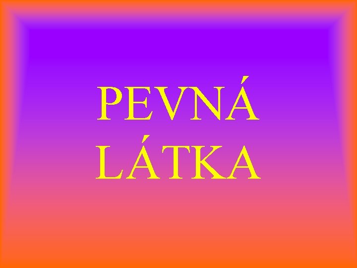 PEVNÁ LÁTKA 