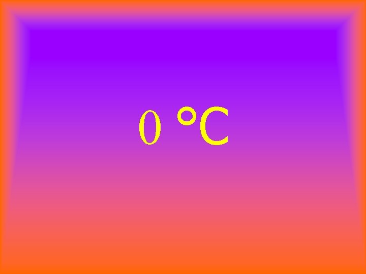 0 °C 