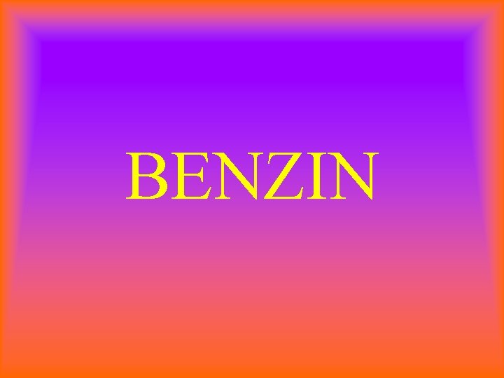 BENZIN 