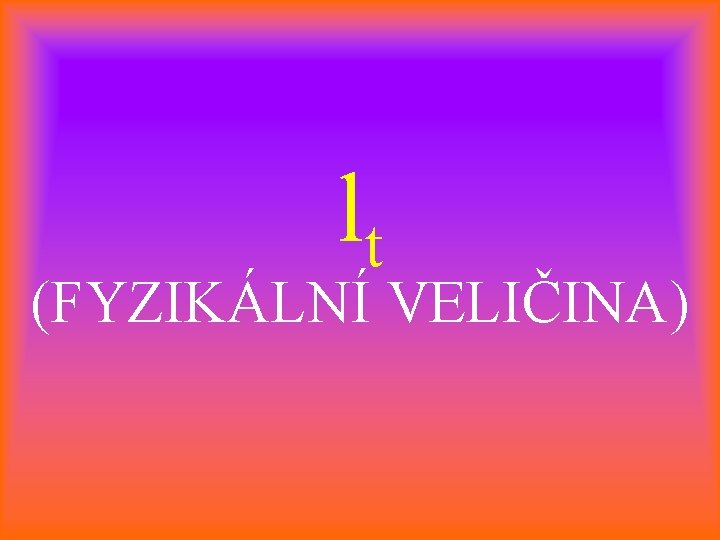 lt (FYZIKÁLNÍ VELIČINA) 