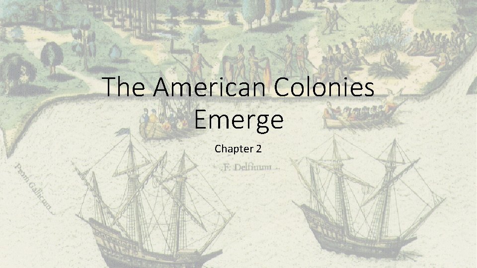 The American Colonies Emerge Chapter 2 