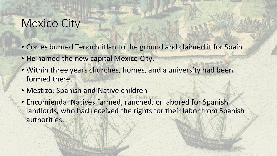 Mexico City • Cortes burned Tenochtitlan to the ground and claimed it for Spain
