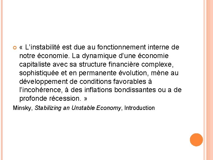  « L’instabilité est due au fonctionnement interne de notre économie. La dynamique d’une