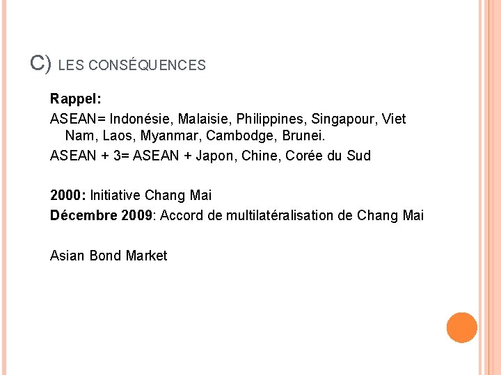 C) LES CONSÉQUENCES Rappel: ASEAN= Indonésie, Malaisie, Philippines, Singapour, Viet Nam, Laos, Myanmar, Cambodge,
