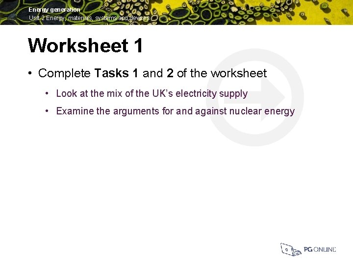 Energy generation Unit 2 Energy, materials, systems and devices Worksheet 1 • Complete Tasks