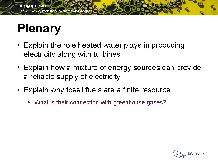 Energy generation Unit 2 Energy, materials, systems and devices Plenary • Explain the role