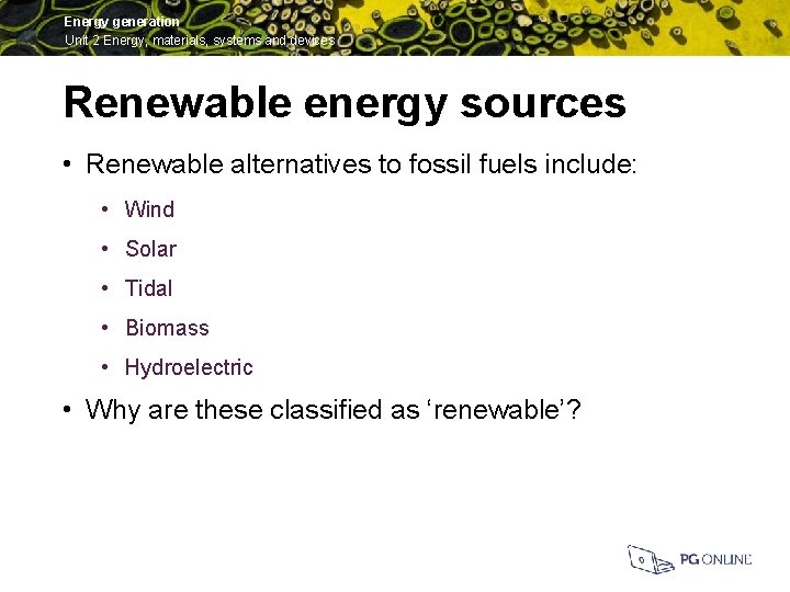 Energy generation Unit 2 Energy, materials, systems and devices Renewable energy sources • Renewable