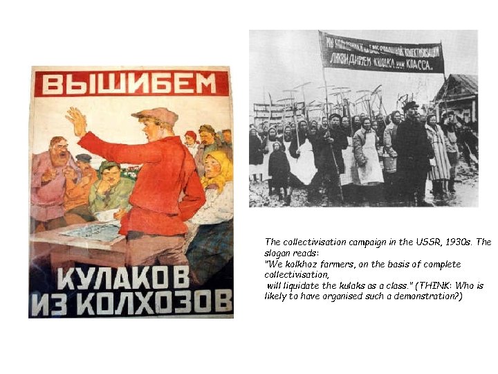 The collectivisation campaign in the USSR, 1930 s. The slogan reads: "We kolkhoz farmers,