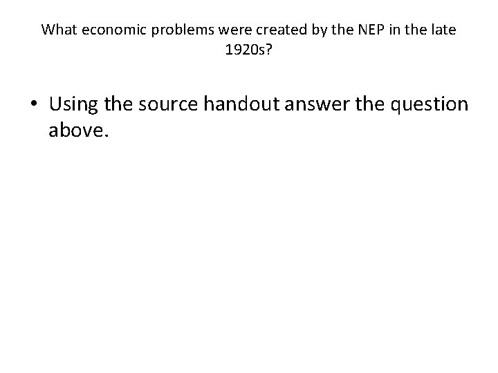 What economic problems were created by the NEP in the late 1920 s? •