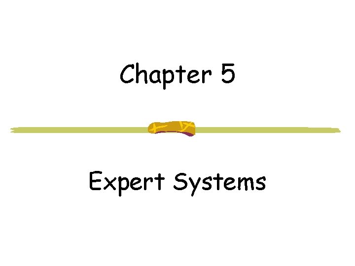 Chapter 5 Expert Systems 