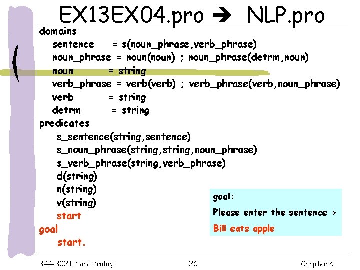 EX 13 EX 04. pro NLP. pro domains sentence = s(noun_phrase, verb_phrase) noun_phrase =
