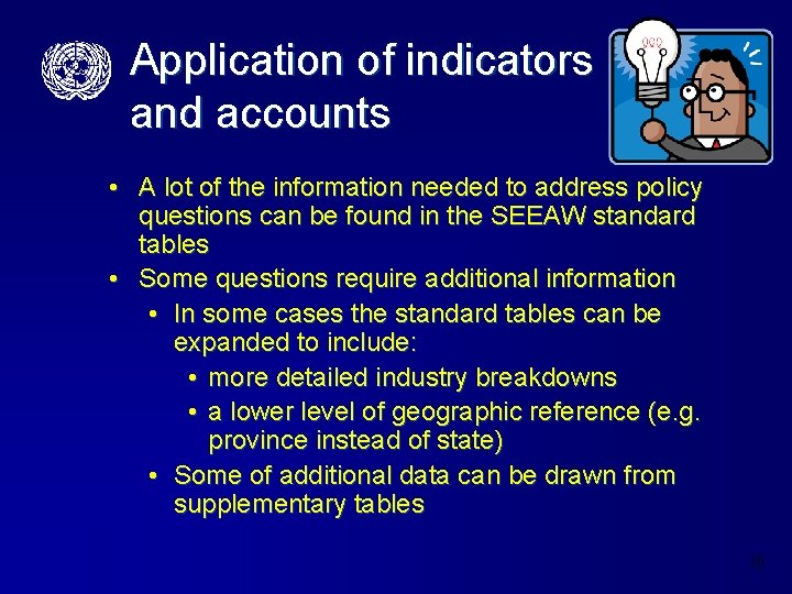 Application of indicators and accounts • A lot of the information needed to address