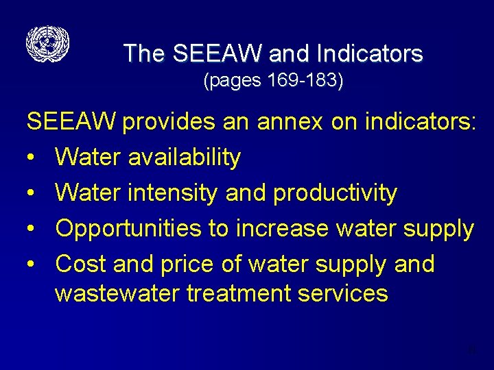 The SEEAW and Indicators (pages 169 -183) SEEAW provides an annex on indicators: •