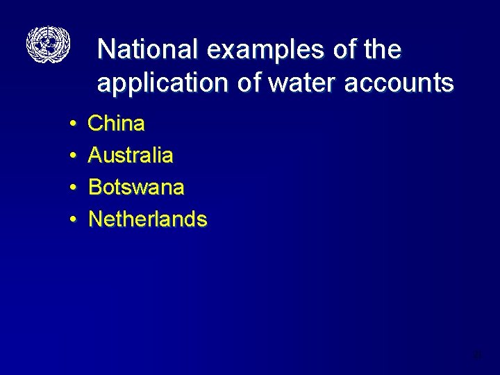 National examples of the application of water accounts • • China Australia Botswana Netherlands