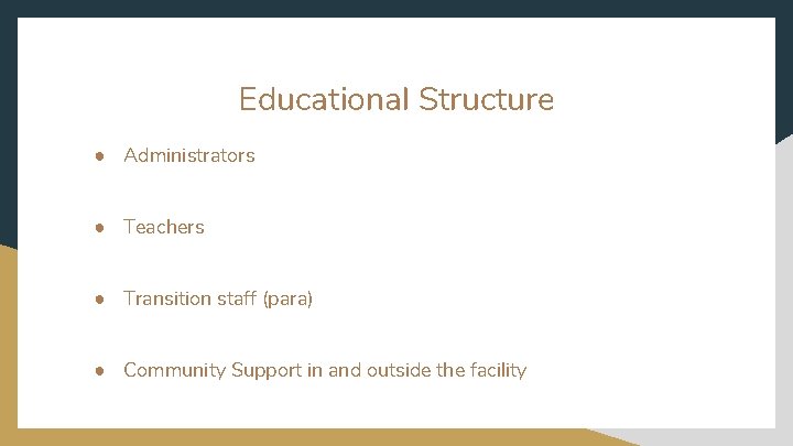 Educational Structure ● Administrators ● Teachers ● Transition staff (para) ● Community Support in