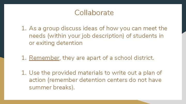 Collaborate 1. As a group discuss ideas of how you can meet the needs