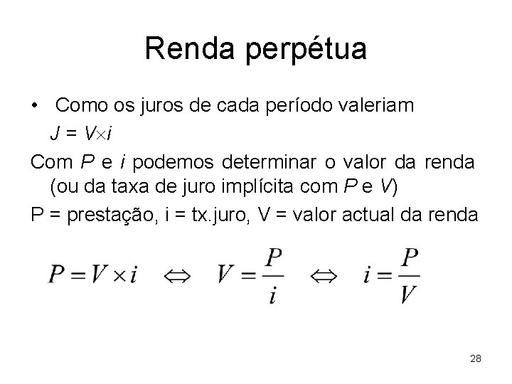 Renda perpétua • Como os juros de cada período valeriam J = V i