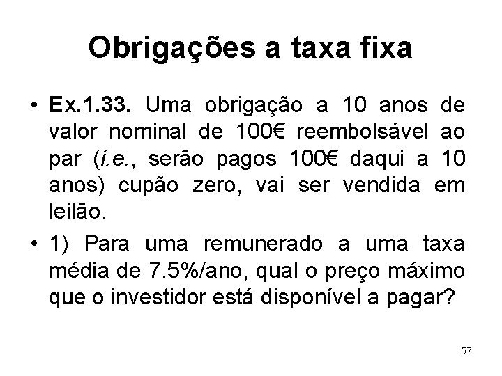 Obrigações a taxa fixa • Ex. 1. 33. Uma obrigação a 10 anos de