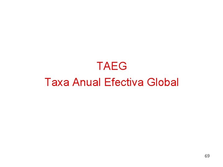 TAEG Taxa Anual Efectiva Global 69 