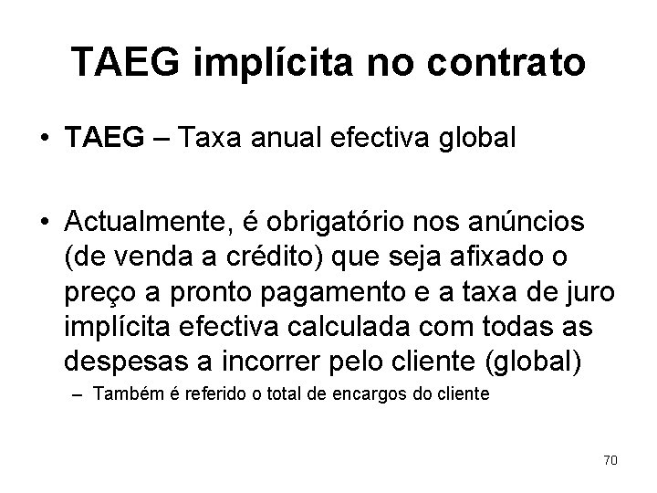 TAEG implícita no contrato • TAEG – Taxa anual efectiva global • Actualmente, é