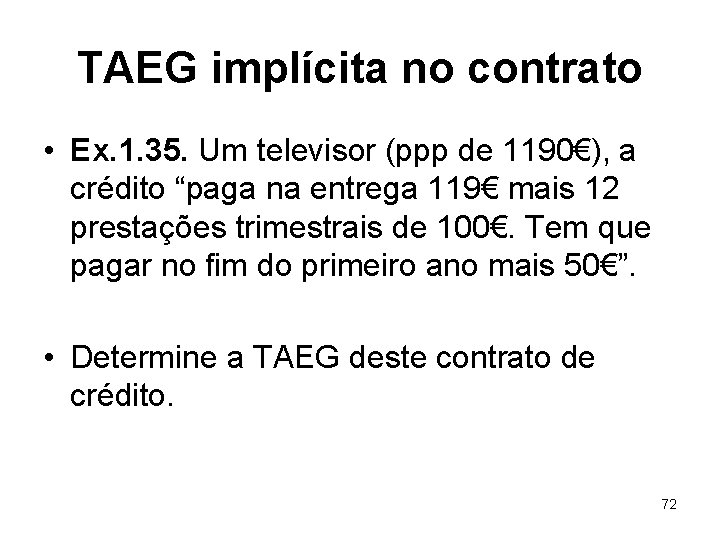 TAEG implícita no contrato • Ex. 1. 35. Um televisor (ppp de 1190€), a