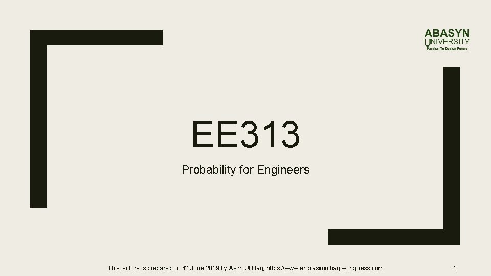 EE 313 Probability for Engineers This lecture is prepared on 4 th June 2019