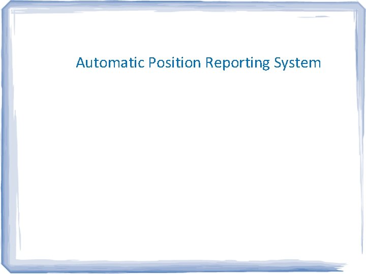 Automatic Position Reporting System 