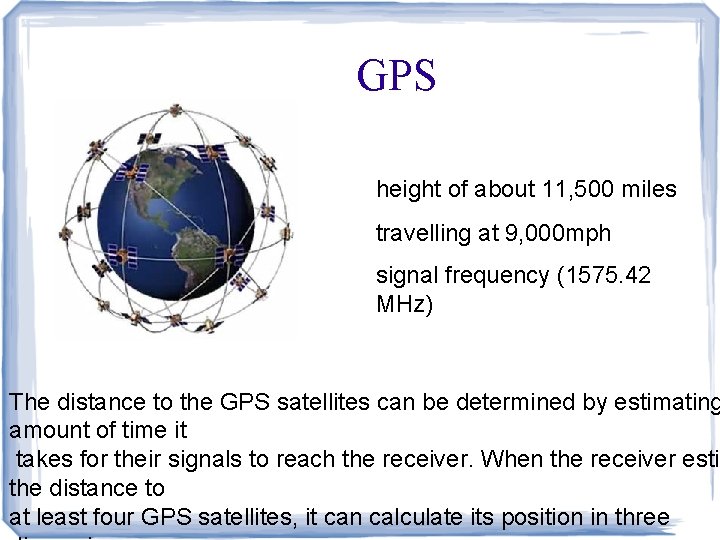 GPS height of about 11, 500 miles travelling at 9, 000 mph signal frequency