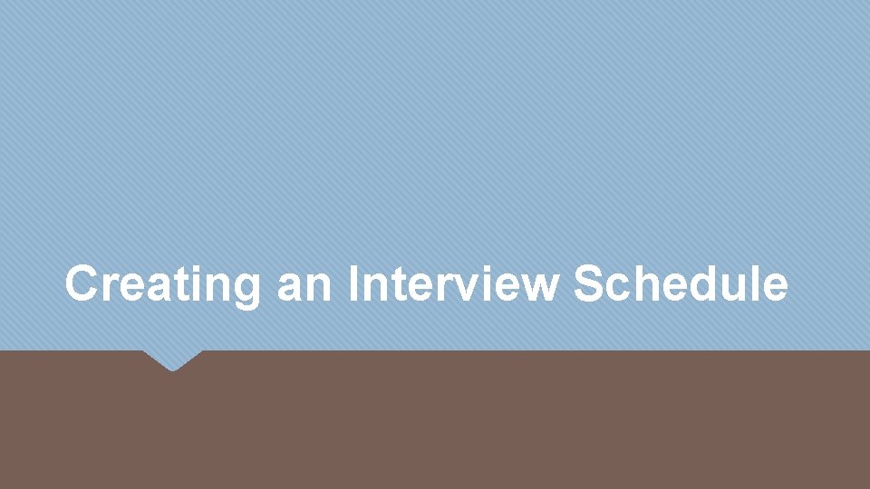 Creating an Interview Schedule 