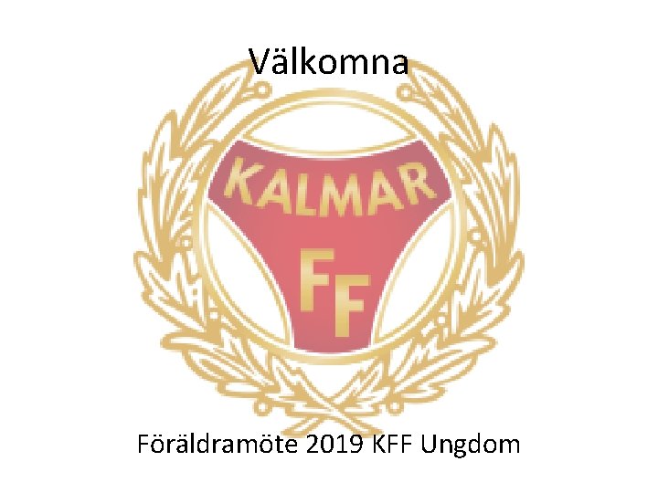 Välkomna Föräldramöte 2019 KFF Ungdom 