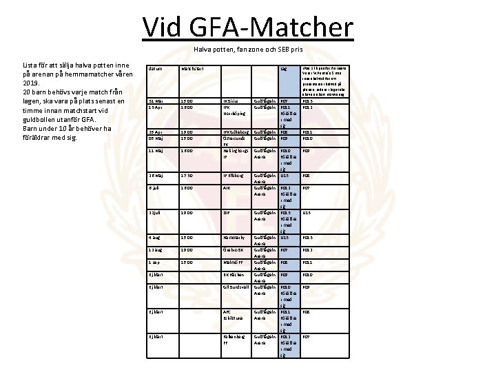 Vid GFA-Matcher Halva potten, fan zone och SEB pris Lista för att sälja halva