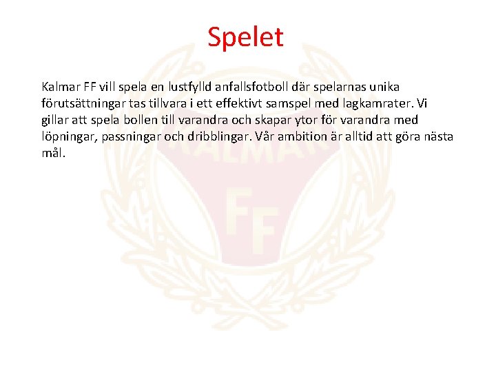 Spelet Kalmar FF vill spela en lustfylld anfallsfotboll där spelarnas unika förutsättningar tas tillvara