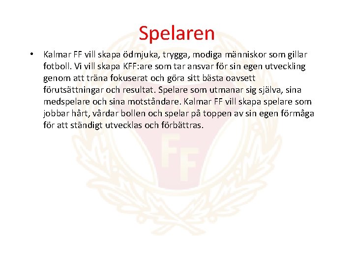 Spelaren • Kalmar FF vill skapa ödmjuka, trygga, modiga människor som gillar fotboll. Vi