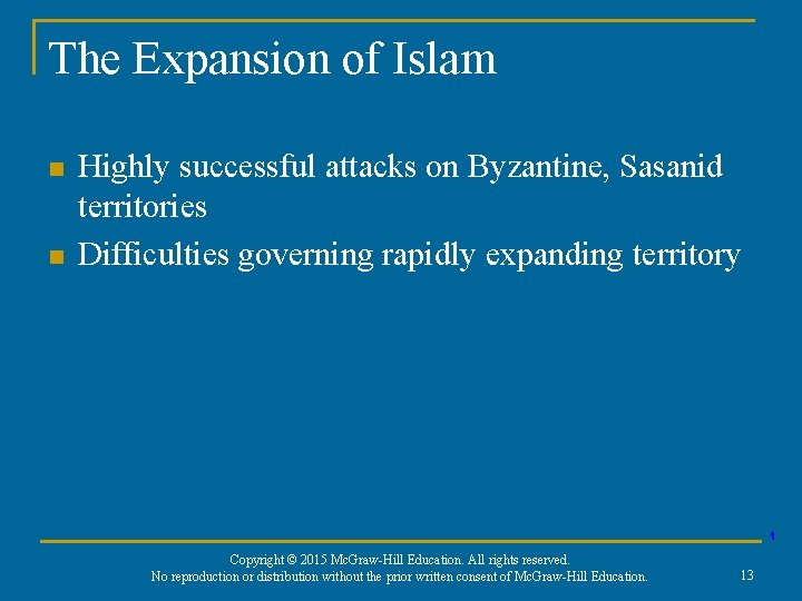 The Expansion of Islam n n Highly successful attacks on Byzantine, Sasanid territories Difficulties The Expansion of Islam n n Highly successful attacks on Byzantine, Sasanid territories Difficulties